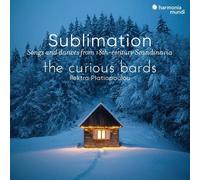 The Curious Bards : Sublimation: Songs and Dances from 18th-century Scandinavia