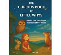 The Curious Book of Little Whys: Stories That Explain the Wonders of Our World