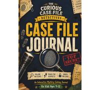 The Curious Case File Detectives (Case File Journal): A Companion Journal for Kids Ages 9-12 Who Love Detective and Mystery Books