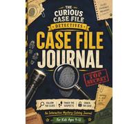 The Curious Case File Detectives (Case File Journal): A Companion Journal for Kids Ages 9-12 Who Love Detective and Mystery Books