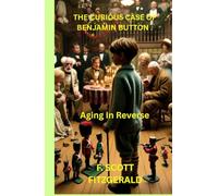 THE CURIOUS CASE OF BENJAMIN BUTTON .: Aging In Reverse.