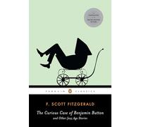 The Curious Case of Benjamin Button and Other Jazz Age Stories (Penguin Classics)