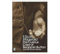 The Curious Case of Benjamin Button : And Six Other Stories