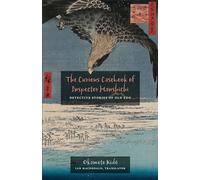 The Curious Casebook of Inspector Hanshichi: Detective Stories of Old Edo