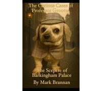 The Curious Cases of Professor Grootus: The Sceptre of Barkingham Palace