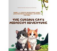 The Curious Cat’s Midnight Adventure: A Heartwarming Jungle Friends Story for kids: A beautifully illustrated bedtime story for kids ages 3-8 - ... Series (Wild Friends Adventure Series)