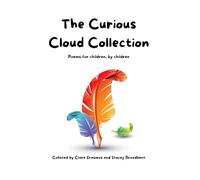 The Curious Cloud Collection: Poems for children, by children