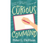The Curious Command: A Clean Teen Romance About Listening to God When Life Is Falling Apart: 3 (The Curious Gift)