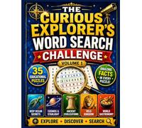 The Curious Explorer's Word Search Challenge: Volume 1: 35 Educational Puzzles, Amazing Facts, and Fascinating Discoveries Across Oceans, Space, History, Nature, and World Cuisine