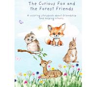 The Curious Fox and the Forest Friends: A coloring storybook about friendship and helping others