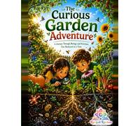The Curious Garden Adventure: A Journey Through Biology and Nutrition, One Backyard at a Time (Little Explorers Learn)
