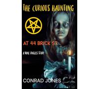 The Curious Haunting at 44 Brick St: A Nine Angels Story (A Child for the Devil Series. The 'Niners')