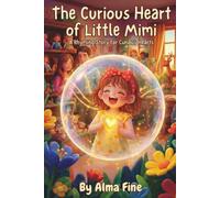 The Curious Heart of Little Mimi: A Rhyming Story for Curious Hearts