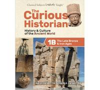 The Curious Historian Level 1B: The Late Bronze & Iron Age (Student Edition)