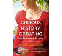 The Curious History of Dating : From Jane Austen to Tinder