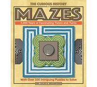 The Curious History of Mazes: 4,000 Years of Fascinating Twists and Turns with Over 100 Intriguing Puzzles to Solve (3) (Puzzlecraft)