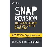 The Curious Incident of the Dog in the Night-time: AQA GCSE 9-1 English Literature Text Guide: Ideal for the 2025 and 2026 Exams (Collins GCSE Grade 9-1 SNAP Revision)