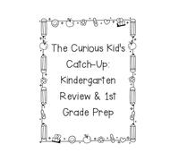 The Curious Kid's Catch-Up: Kindergarten Review & 1st Grade Prep