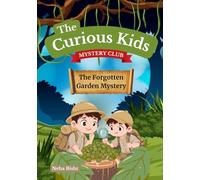 The Curious Kids Mystery Club : The Forgotten Garden Mystery