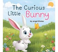 The Curious Little Bunny: A Sweet Bedtime Storybook About Curiosity, Friendship, and Adventure for Toddlers and Preschool Kids (Ages 1-5): A ... exploration, and make bedtime magical.