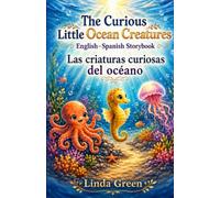 The Curious Little Ocean Creatures: English-Spanish Storybook: Bilingual Ocean Animal Stories for Kids Ages 4-6