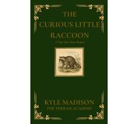 The Curious Little Raccoon: A Tiny Tale About Respect (The Tiny Tales Collection - Little Lessons From The Wild)