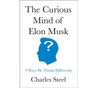 The Curious Mind of Elon Musk : 9 Ways He Thinks Differently
