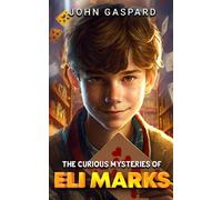 The Curious Mysteries of Eli Marks (The Young Eli Marks Mystery Series)