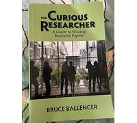The Curious Researcher: A Guide to Writing Research Papers