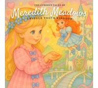 The Curious Tales of Meredith Meadows: Twinkle Tooth Kingdom