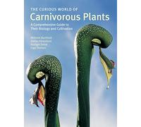 The Curious World of Carnivorous Plants: A Comprehensive Guide to Their Biology and Cultivation