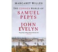 The Curious World of Samuel Pepys and John Evelyn