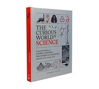 The Curious World of Science: A visual miscelllany of stories, theories, discoveries & curiosities plucked from the scientific world