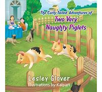 The Curly-Tailed Adventures of Two Very Naughty Piglets