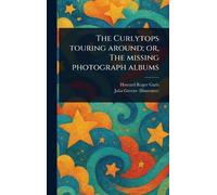 The Curlytops Touring Around; or, The Missing Photograph Albums