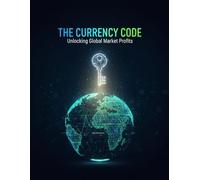 The Currency Code: Unlocking Global Market Profits