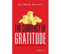 The Currency Of Gratitude: Turning Small Gestures Into Powerful Business Results