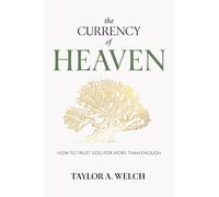 The Currency of Heaven: How to Trust God for More Than Enough