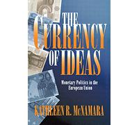 The Currency of Ideas: Monetary Politics in the European Union (Cornell Studies in Political Economy)