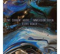 The Current Above - Immersion Seven