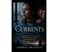 THE CURRENTS: The Story of Lina: Survival, Secrets, and the Emotional Currents That Shaped Her Life