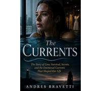 THE CURRENTS: The Story of Lina: Survival, Secrets, and the Emotional Currents That Shaped Her Life
