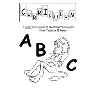 The Curriculum: A Really Easy Guide to Teaching Preschoolers