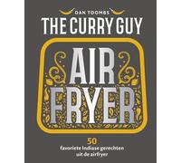 The Curry Guy Airfryer: 50 favoriete Indiase gerechten uit de aifryer