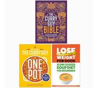 The Curry Guy Bible, Curry Guy One Pot & The Slow Cooker Soup Diet For Beginners 3 Books Collection Set