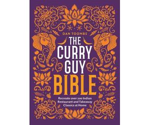 The Curry Guy Bible: Recreate Over 200 Indian Restaurant and Takeaway Classics a