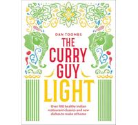 The Curry Guy Light: Over 100 Lighter, Fresher Indian Curry Classics