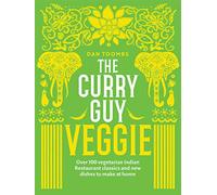 The Curry Guy Veggie: Over 100 Vegetarian Indian Restaurant Classics and New Dishes to Make at Home