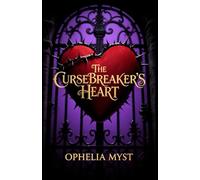 The Curse Breaker's Heart: A Romantasy Where Even Beasts Deserve the Beauty of Love (Curse Weaver)