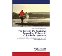 The Curse in the Territory: Re-reading 19th-cent. Colombian Literature: La maldición (1859) and the Cultural Boundaries of the Magdalena River